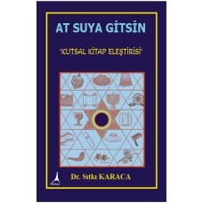 AT SUYA GİTSİN! ‘KUTSAL KİTAP ELEŞTİRİSİ’