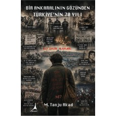 BİR ANKARALININ GÖZÜNDEN TÜRKİYE’NİN 70 YILI