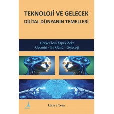 Teknoloji ve Gelecek Dijital Dünyanın Temelleri