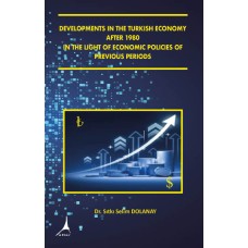 DEVELOPMENTS IN THE TURKISH ECONOMY AFTER 1980 IN THE LIGHT OF ECONOMIC POLICIES OF PREVIOUS PERIODS