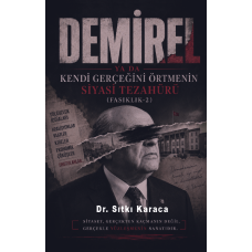DEMİREL YA  DA KENDİ GERÇEĞİNİ ÖRTMENİN SİYASİ TEZAHÜRÜ (FASIKLIK-2)
