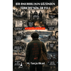 BİR ANKARALININ GÖZÜNDEN TÜRKİYE’NİN 70 YILI