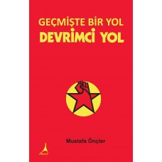 GEÇMİŞTE BİR YOL DEVRİMCİ YOL