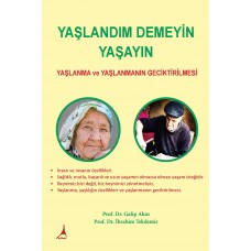 YAŞLANDIM DEMEYİN YAŞAYIN