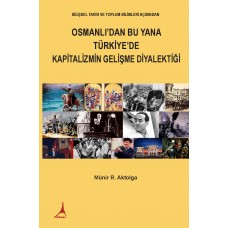 Osmanlıdan Bu Yana Türkiyede Kapitalizmin Gelişme Diyalektiği