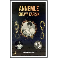 ANNEMLE ORTAYA KARIŞIK