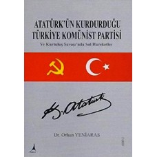 ATATÜRKÜN KURDURDUĞU TÜRKİYE KOMÜNİST PARTİSİ