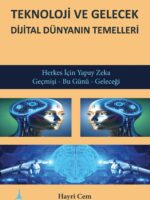 Teknoloji ve Gelecek Dijital Dünyanın Temelleri