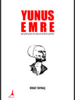 YUNUS EMRE GEÇMİŞİN VE GELECEĞİN ŞAİRİ