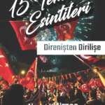 15 TEMMUZ ESİNTİLERİ DİRENİŞTEN DİRİLİŞE