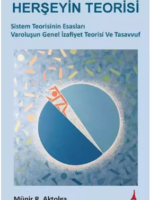 Herşeyin Teorisi-Sistem Teorisinin Esasları Varoluşun Genel İzafiyet Teorisi Ve Tasavvuf