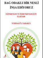 BAĞ ODAKLI BİR NESLİ İNŞA EDİYORUZ  EĞİTMENLER VE ÖĞRETMENLER İÇİN EL KİTABI