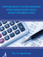 STRATEJİK MALİYET YÖNETİMİ KAPSAMINDA  SÜRECE DAYALI FAALİYET TABANLI MALİYET YÖNTEMİNİN ANALİZİ