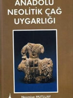 ANADOLU NEOLOTİK ÇAĞ UYGARLIĞI