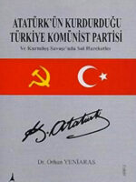 ATATÜRKÜN KURDURDUĞU TÜRKİYE KOMÜNİST PARTİSİ